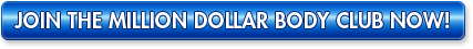 Join the Million Dollar Body Club