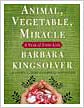 Animal, Vegetable, Miracle: A Year of Food Life