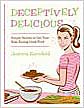 Deceptively Delicious: Simple Secrets to Get Your Kids Eating Good Food
