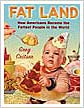 Fat Land: How Americans Became the Fattest People in the World