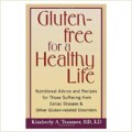 Gluten-Free for a Healthy Life by Kimberly A. Tessmer, RD, LD